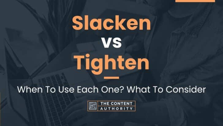 Slacken vs Tighten: When To Use Each One? What To Consider