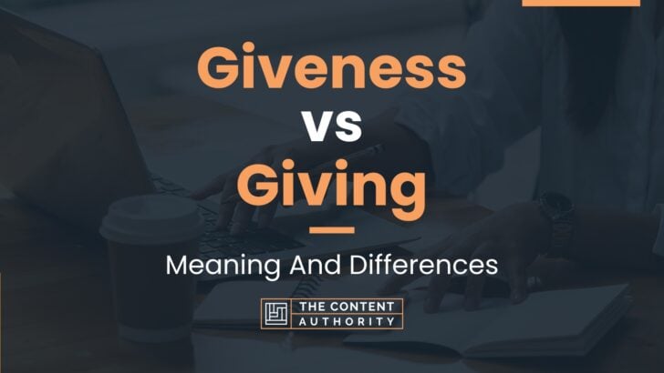 Giveness vs Giving: Meaning And Differences