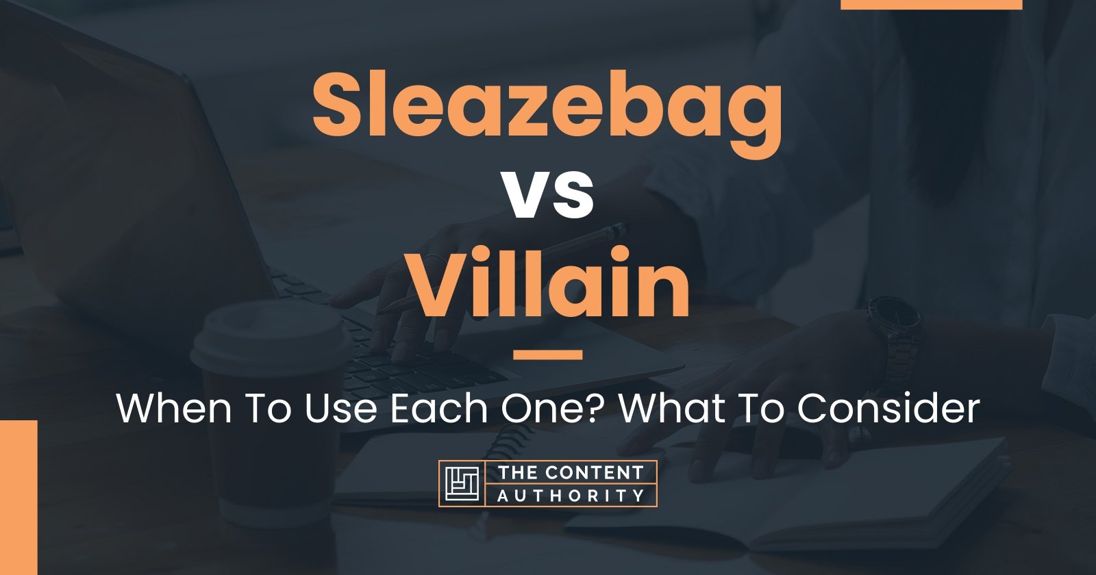 Sleazebag vs Villain: When To Use Each One? What To Consider