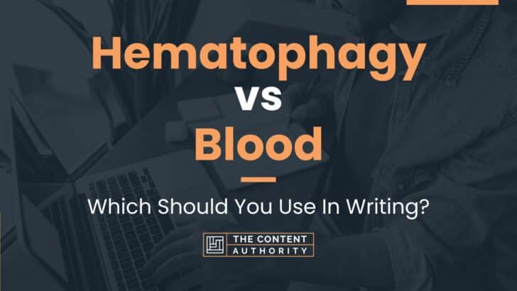 Hematophagy vs Blood: Which Should You Use In Writing?