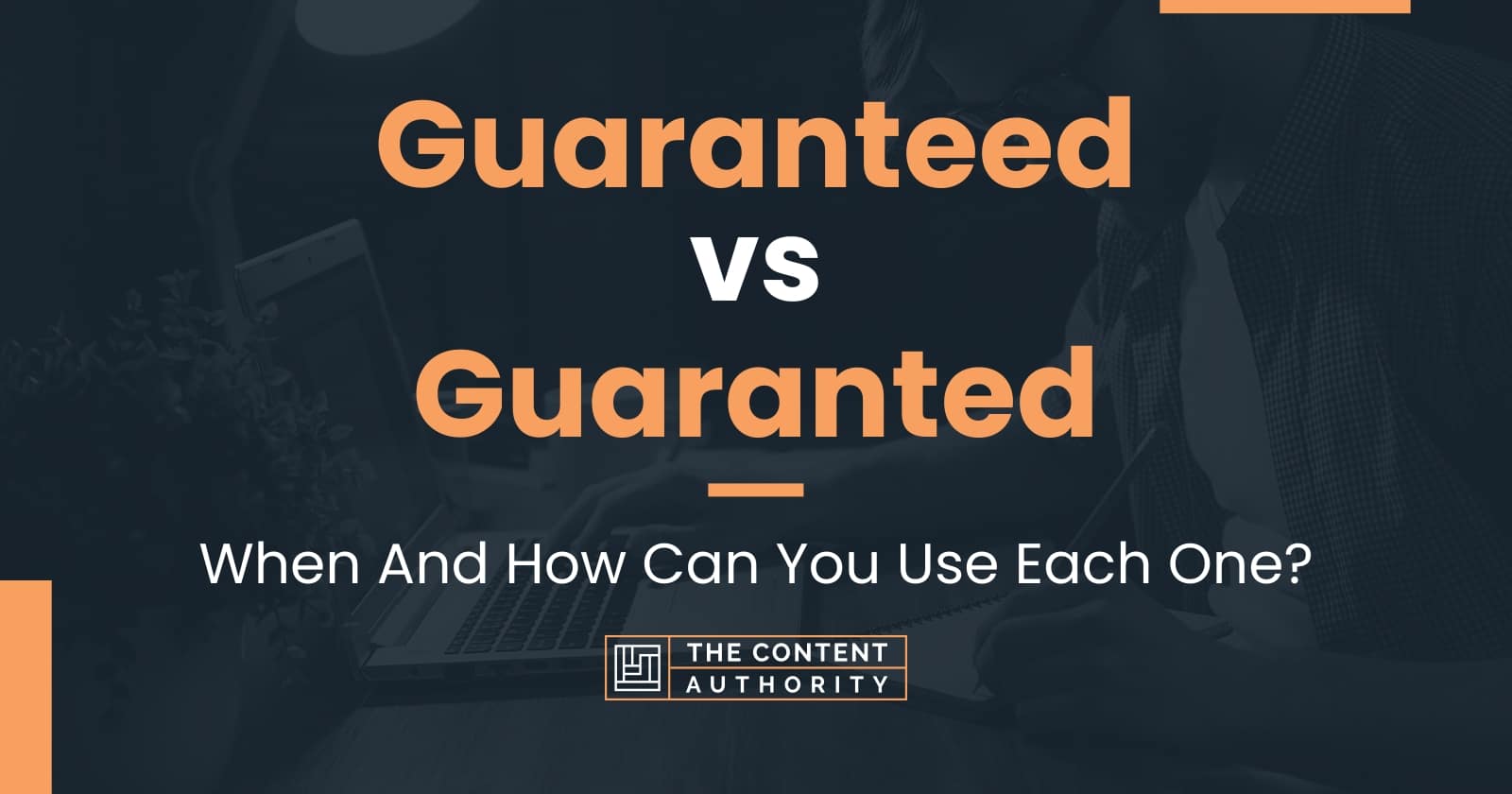 Guaranteed vs Guaranted: When And How Can You Use Each One?