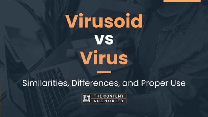 Virusoid vs Virus: Similarities, Differences, and Proper Use