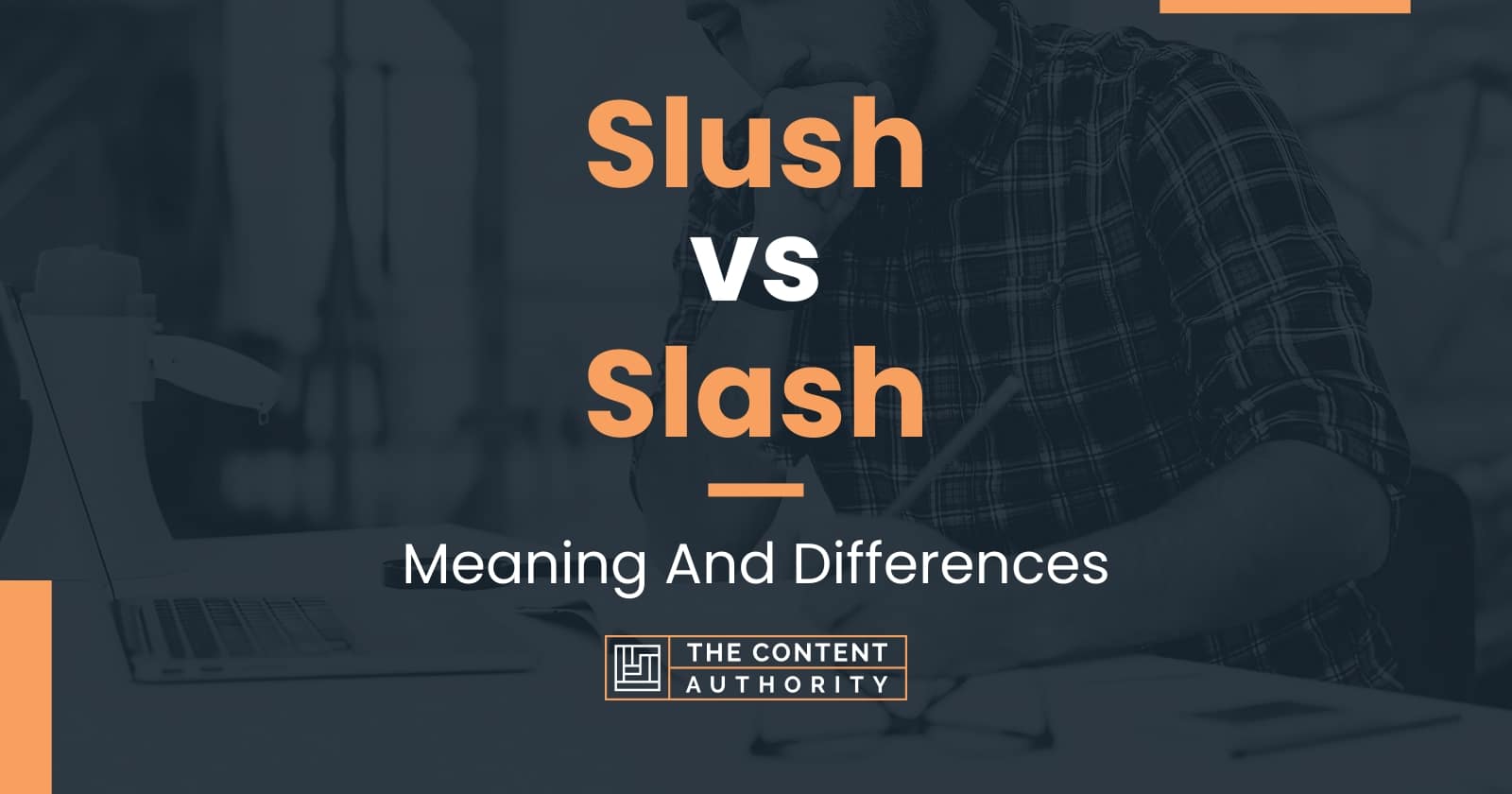 Slush vs Slash: Meaning And Differences