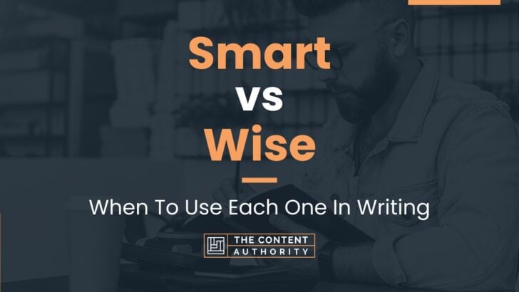 Smart vs Wise: When To Use Each One In Writing
