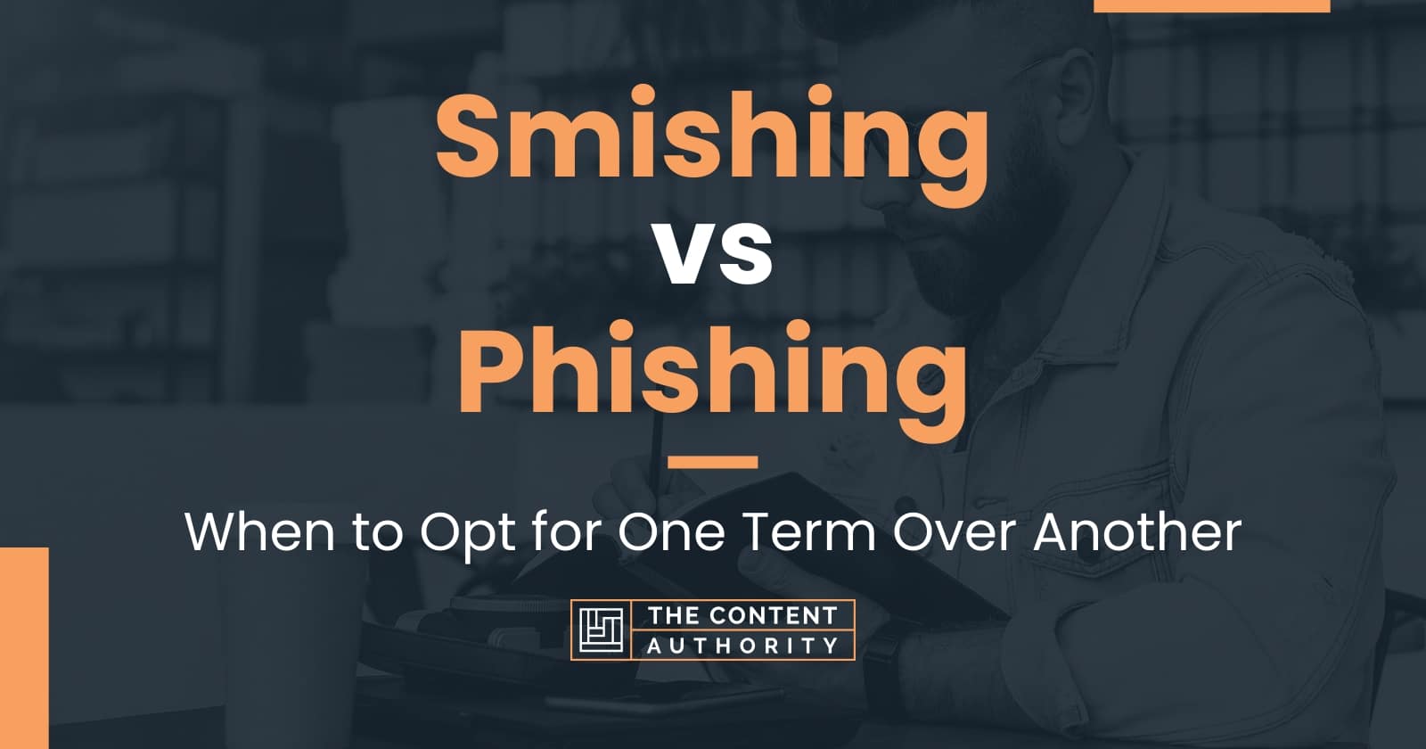 smishing-vs-phishing-when-to-opt-for-one-term-over-another