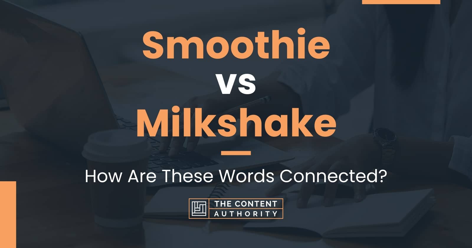 Smoothie vs Milkshake How Are These Words Connected?