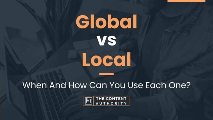 Global vs Local: When And How Can You Use Each One?