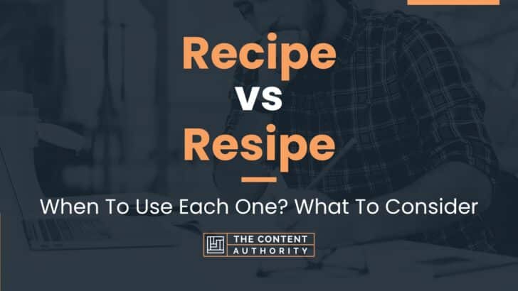 recipe-vs-resipe-when-to-use-each-one-what-to-consider