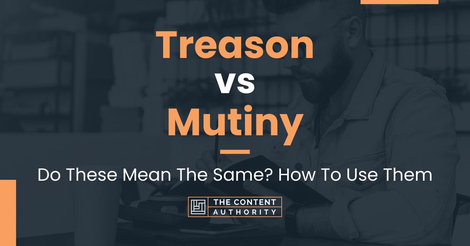 treason-vs-mutiny-do-these-mean-the-same-how-to-use-them