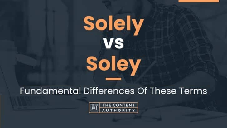 solely-vs-soley-fundamental-differences-of-these-terms