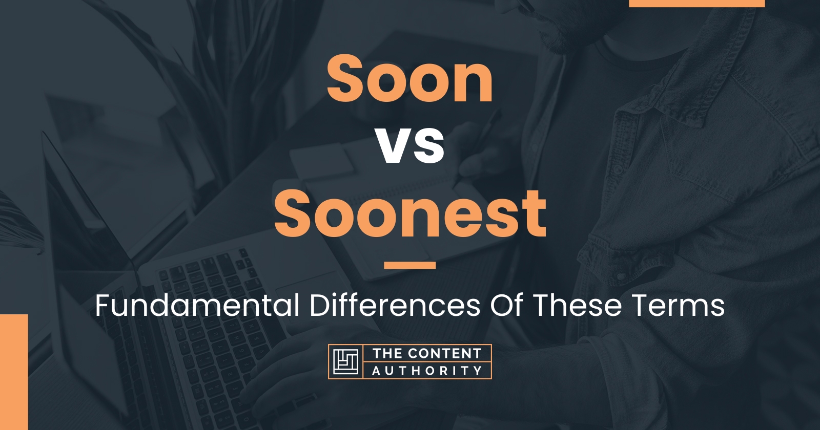 Soon vs Soonest: Fundamental Differences Of These Terms