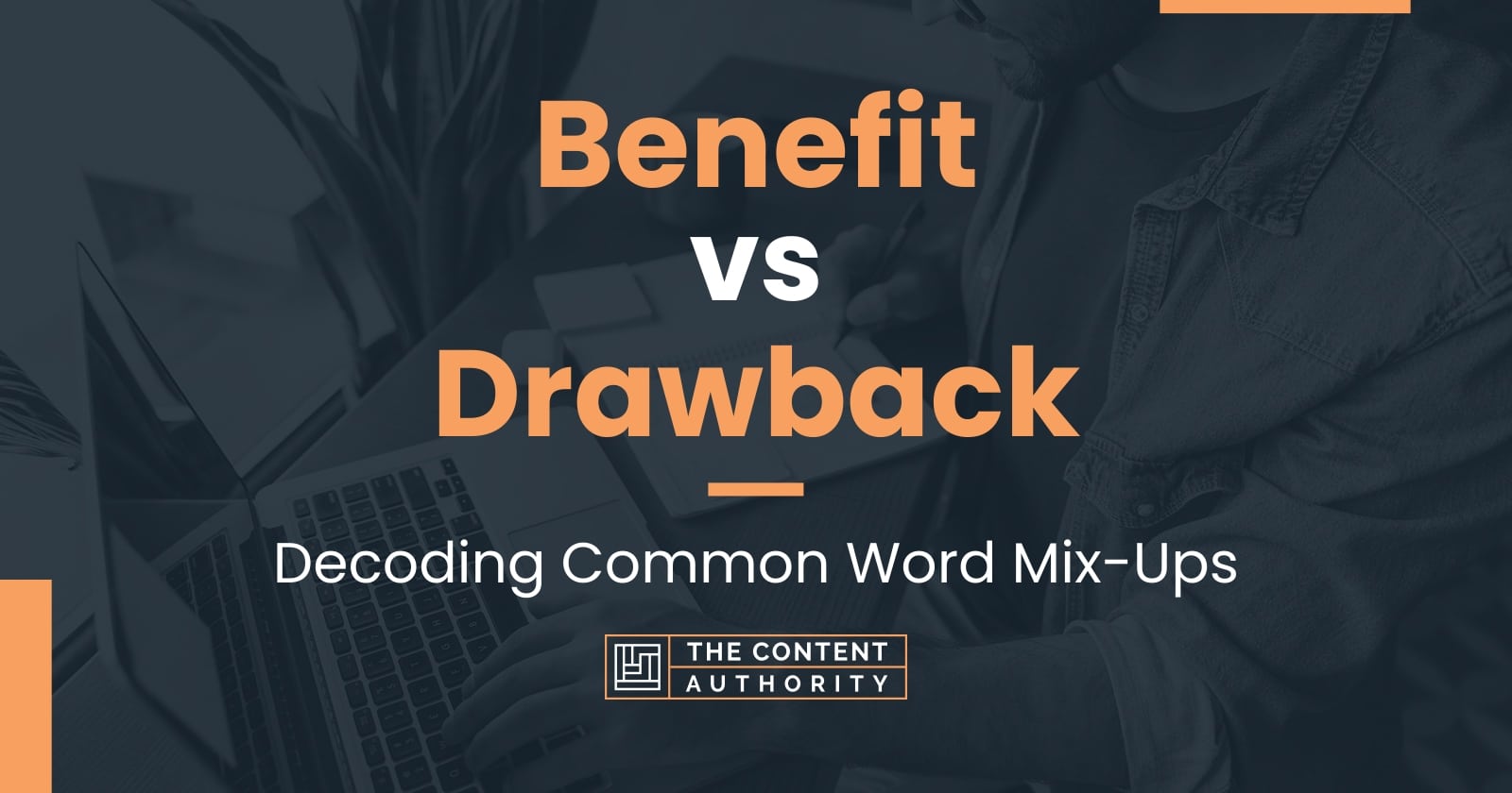 Benefit Vs Drawback: Decoding Common Word Mix-Ups