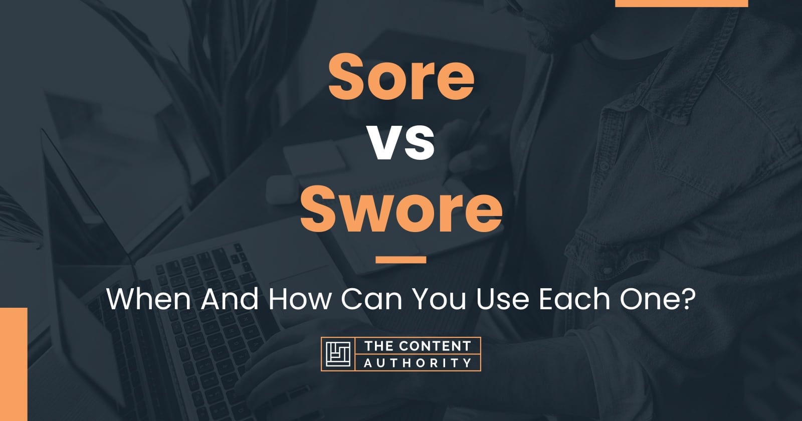 sore-vs-swore-when-and-how-can-you-use-each-one