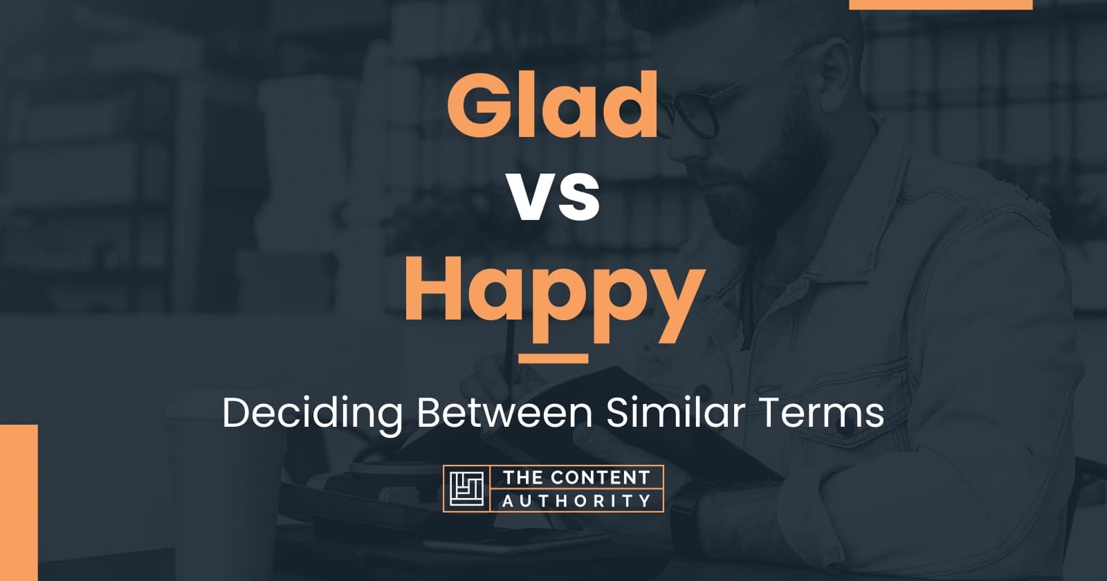 glad-vs-happy-deciding-between-similar-terms