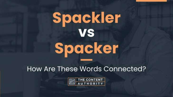Spackler vs Spacker: How Are These Words Connected?
