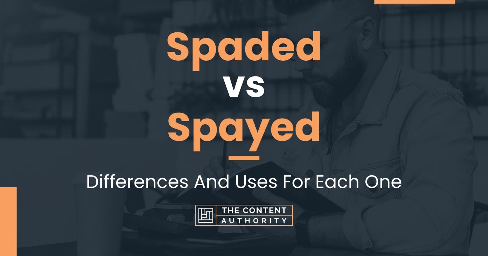 Spaded vs Spayed: Differences And Uses For Each One