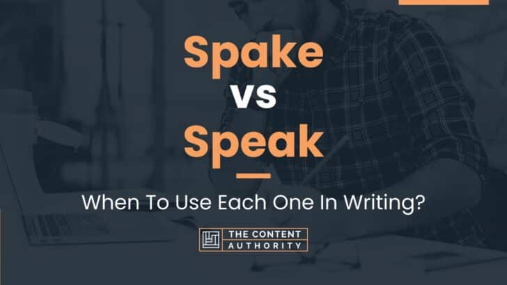 Spake vs Speak: When To Use Each One In Writing?