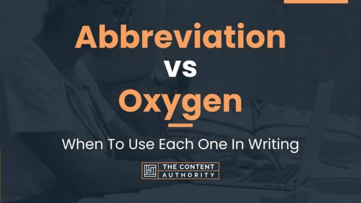 Abbreviation vs Oxygen: When To Use Each One In Writing