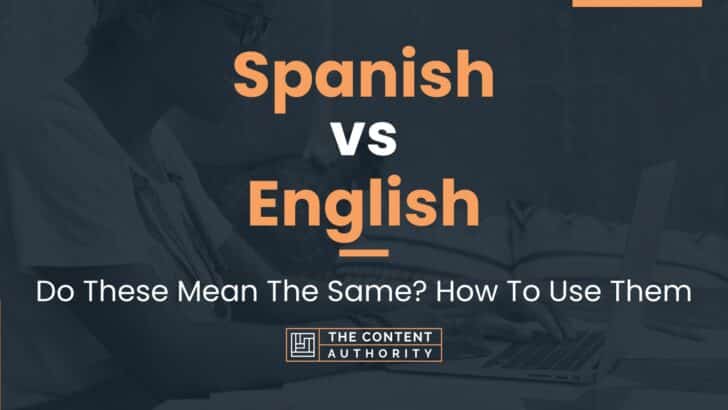 spanish-vs-english-do-these-mean-the-same-how-to-use-them