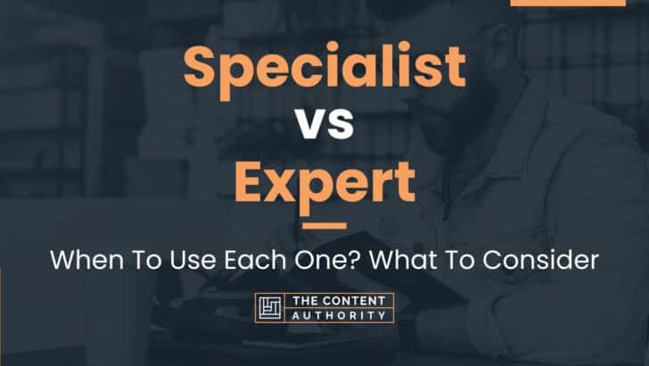 Specialist vs Expert: When To Use Each One? What To Consider