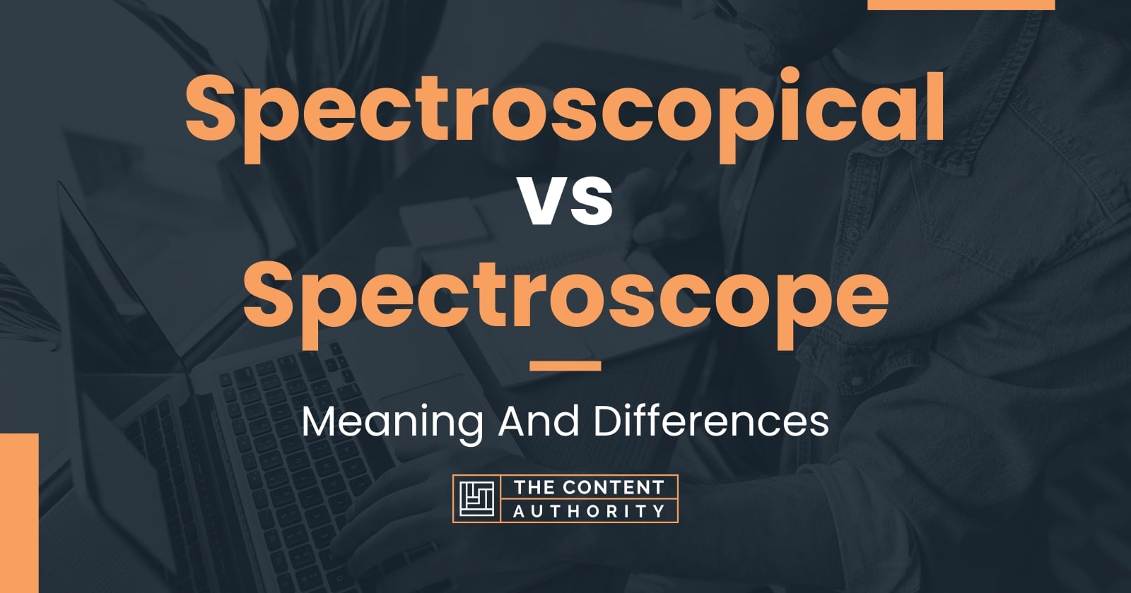 spectroscopical-vs-spectroscope-meaning-and-differences