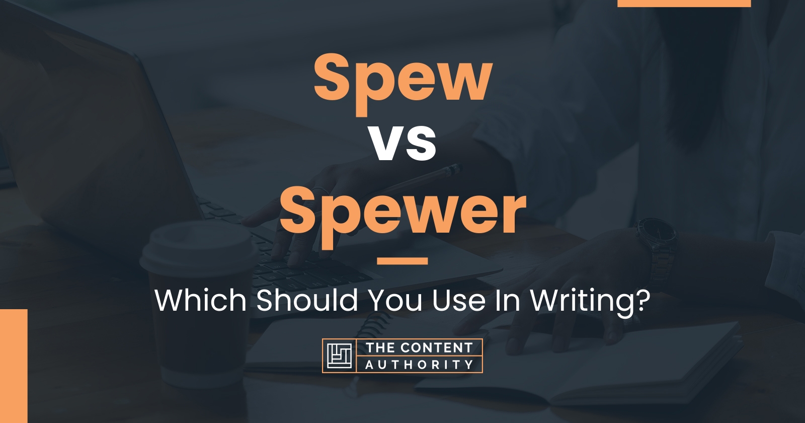 Spew vs Spewer: Which Should You Use In Writing?