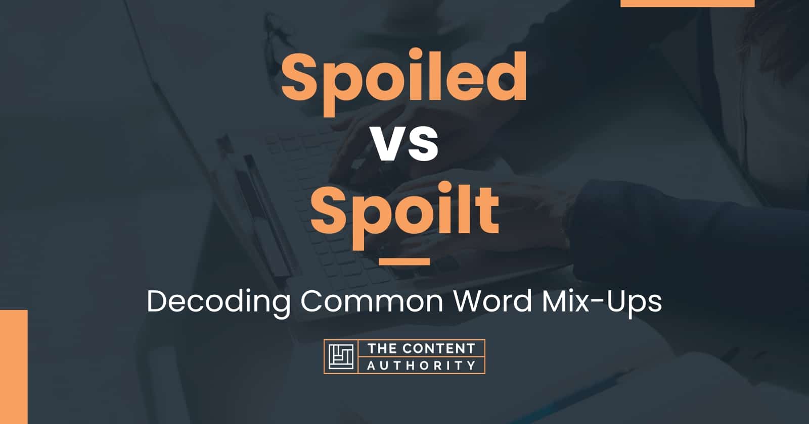 spoiled-vs-spoilt-decoding-common-word-mix-ups