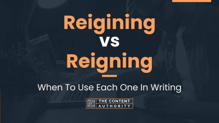 Reigining vs Reigning: When To Use Each One In Writing