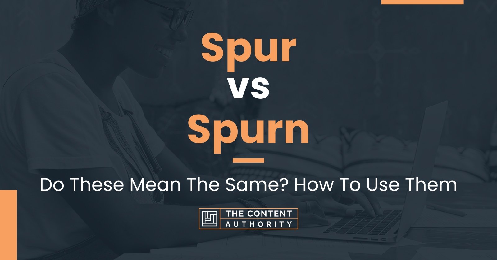 Spur vs Spurn: Do These Mean The Same? How To Use Them