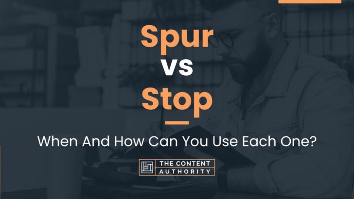 Spur vs Stop: When And How Can You Use Each One?