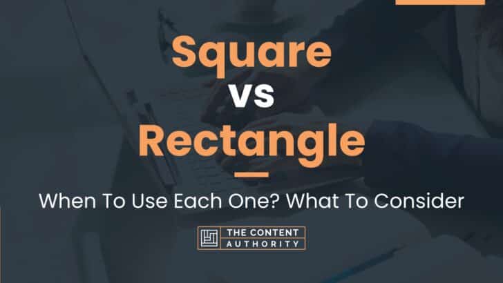 Square vs Rectangle: When To Use Each One? What To Consider