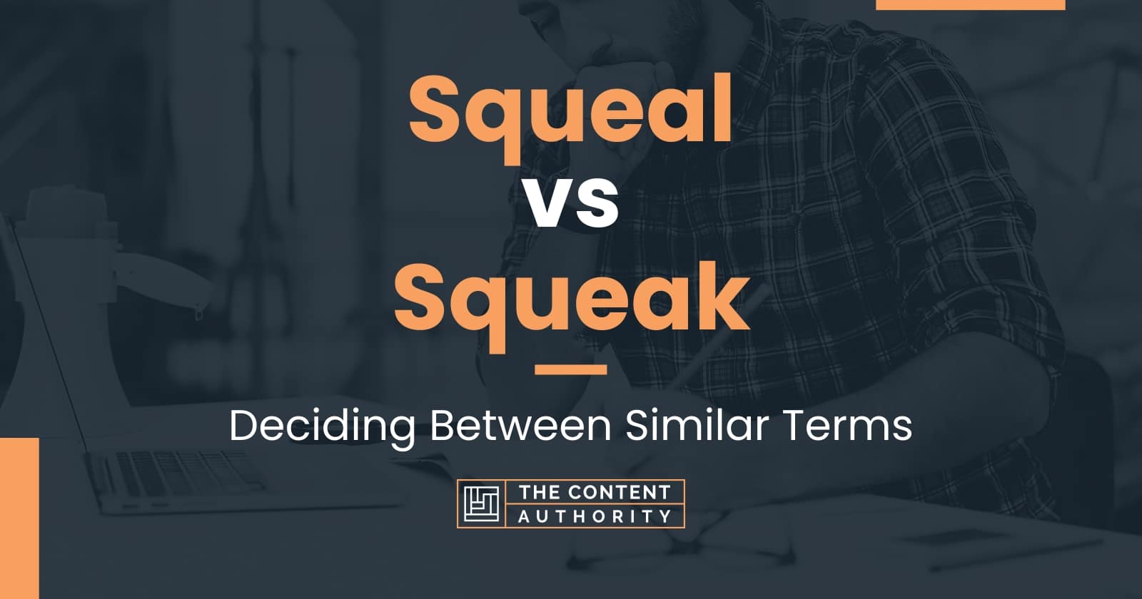 Squeal vs Squeak: Deciding Between Similar Terms