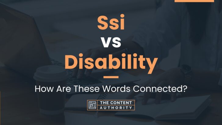 Ssi Vs Disability How Are These Words Connected 