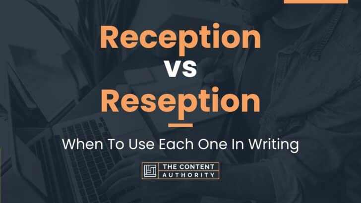 Reception vs Reseption: When To Use Each One In Writing