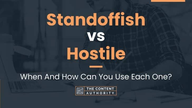 Standoffish vs Hostile: When And How Can You Use Each One?