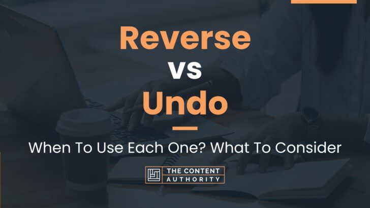 reverse-vs-undo-when-to-use-each-one-what-to-consider