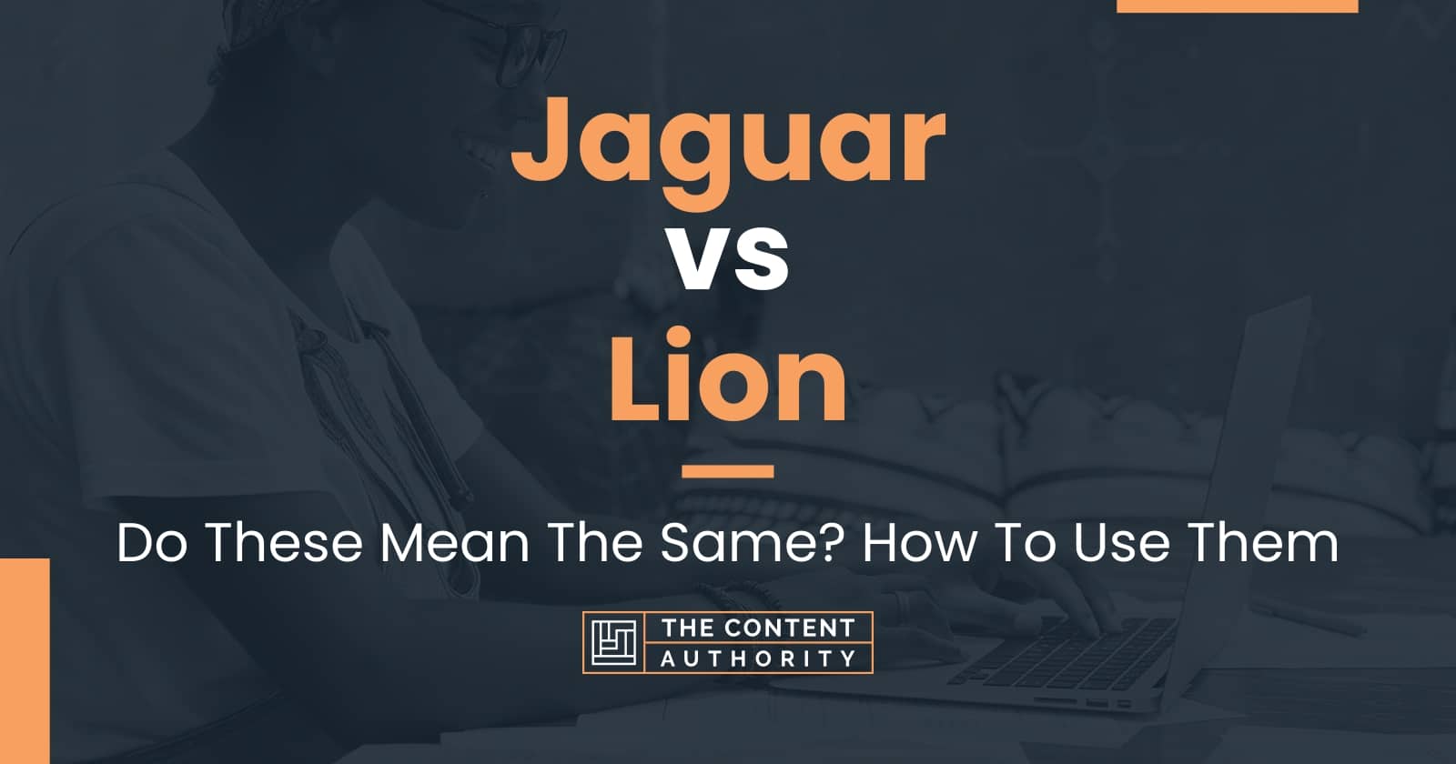 Jaguar vs Lion Do These Mean The Same? How To Use Them