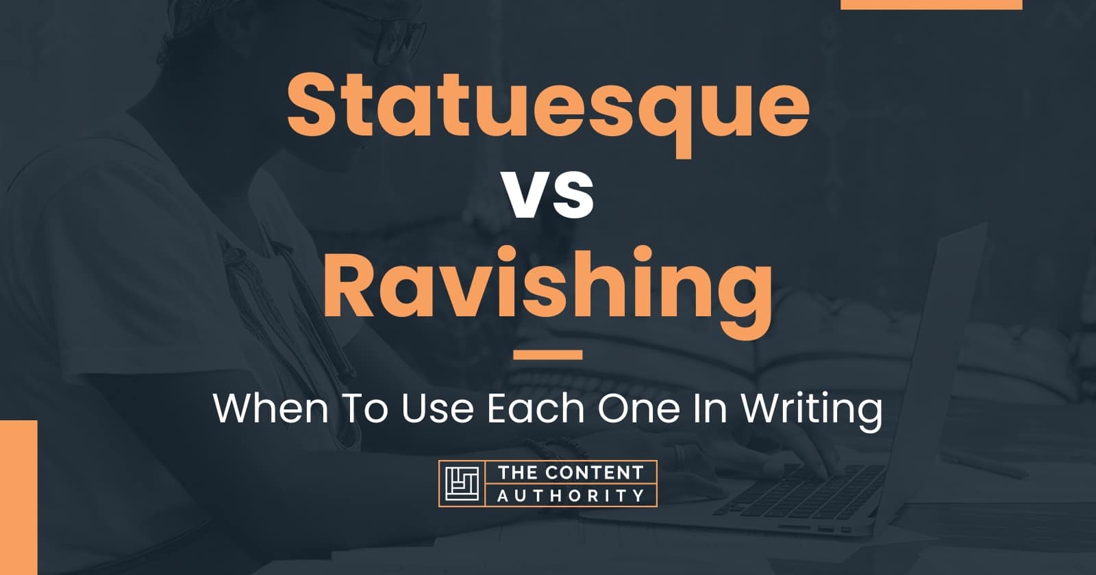 Statuesque vs Ravishing When To Use Each One In Writing