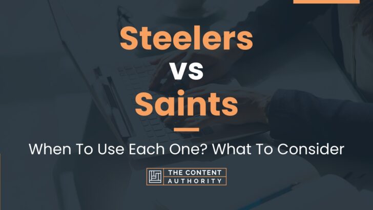 Steelers vs Saints: When To Use Each One? What To Consider