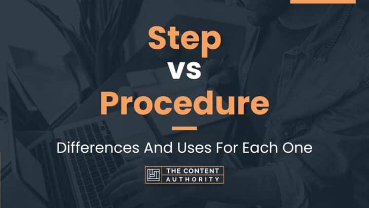Step vs Procedure: Differences And Uses For Each One