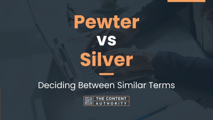 Pewter vs Silver: Deciding Between Similar Terms