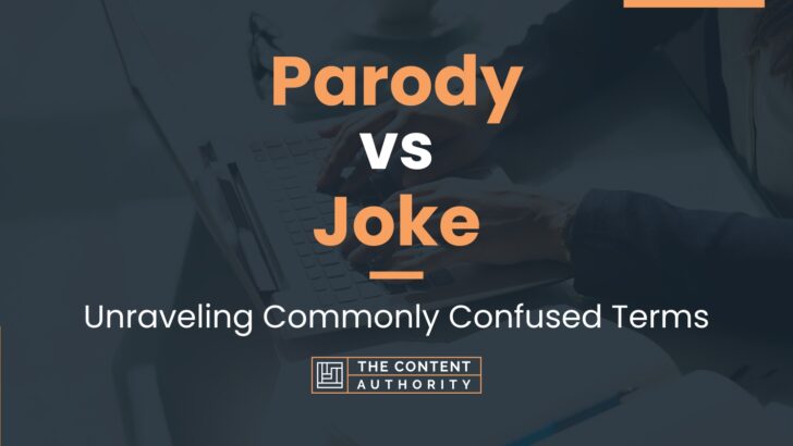 Parody vs Joke: Unraveling Commonly Confused Terms