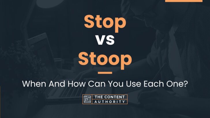 Stop vs Stoop: When And How Can You Use Each One?