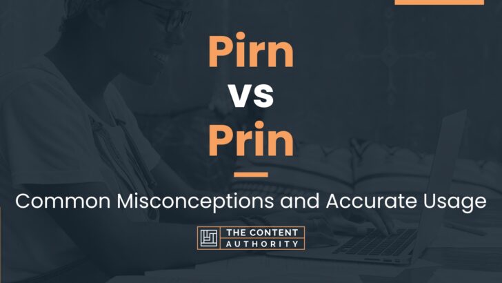 Pirn vs Prin: Common Misconceptions and Accurate Usage