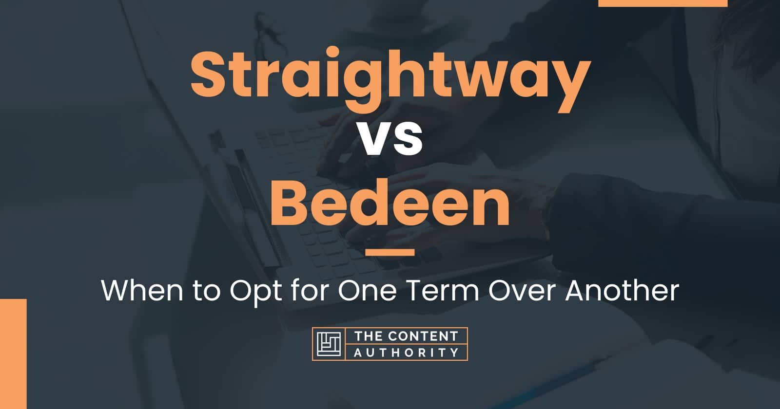 Straightway vs Bedeen: When to Opt for One Term Over Another