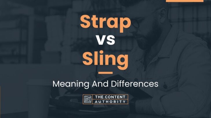 Strap vs Sling: Meaning And Differences