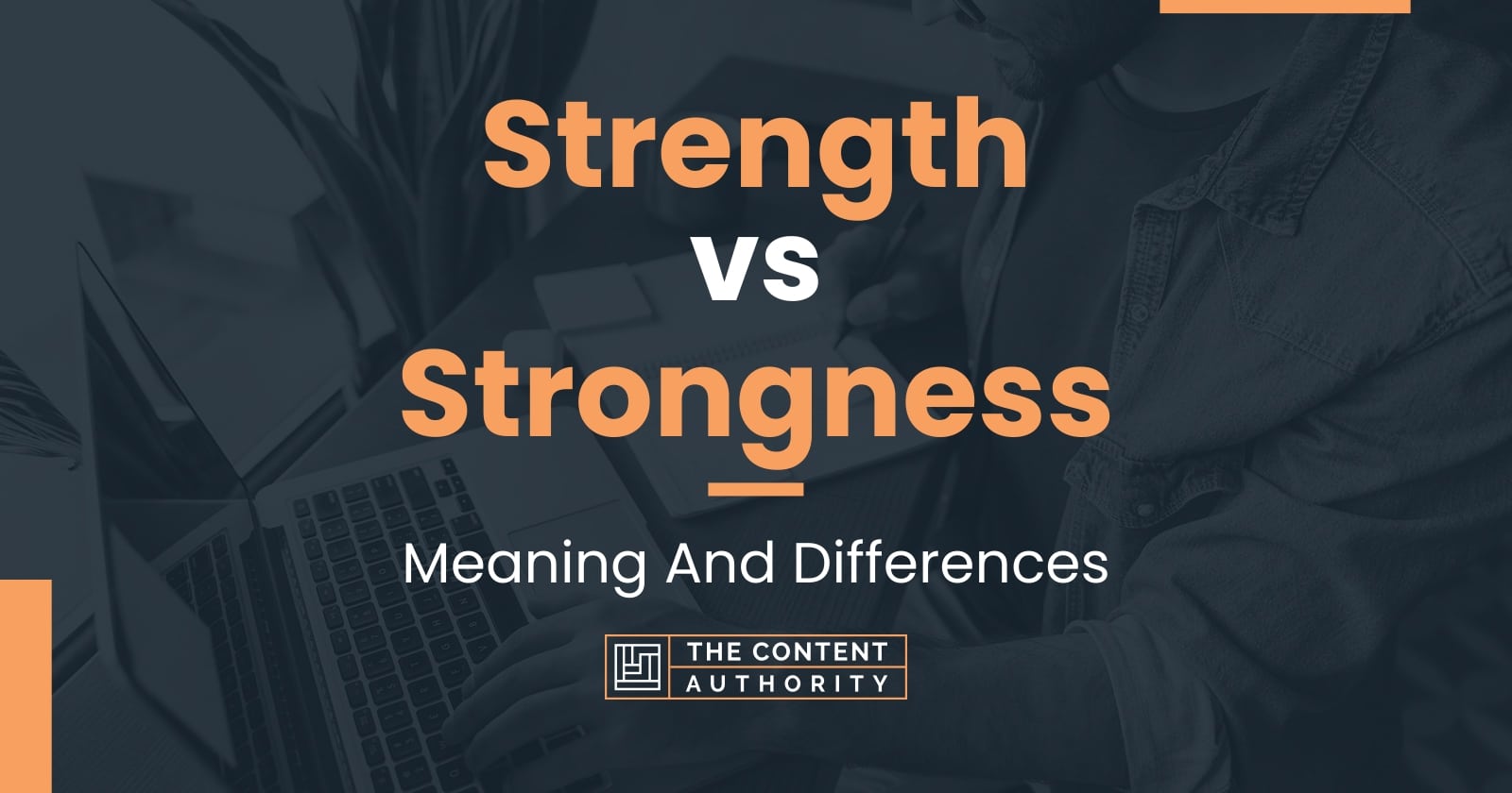 Strength vs Strongness: Meaning And Differences