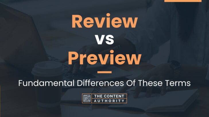 Review vs Preview: Fundamental Differences Of These Terms