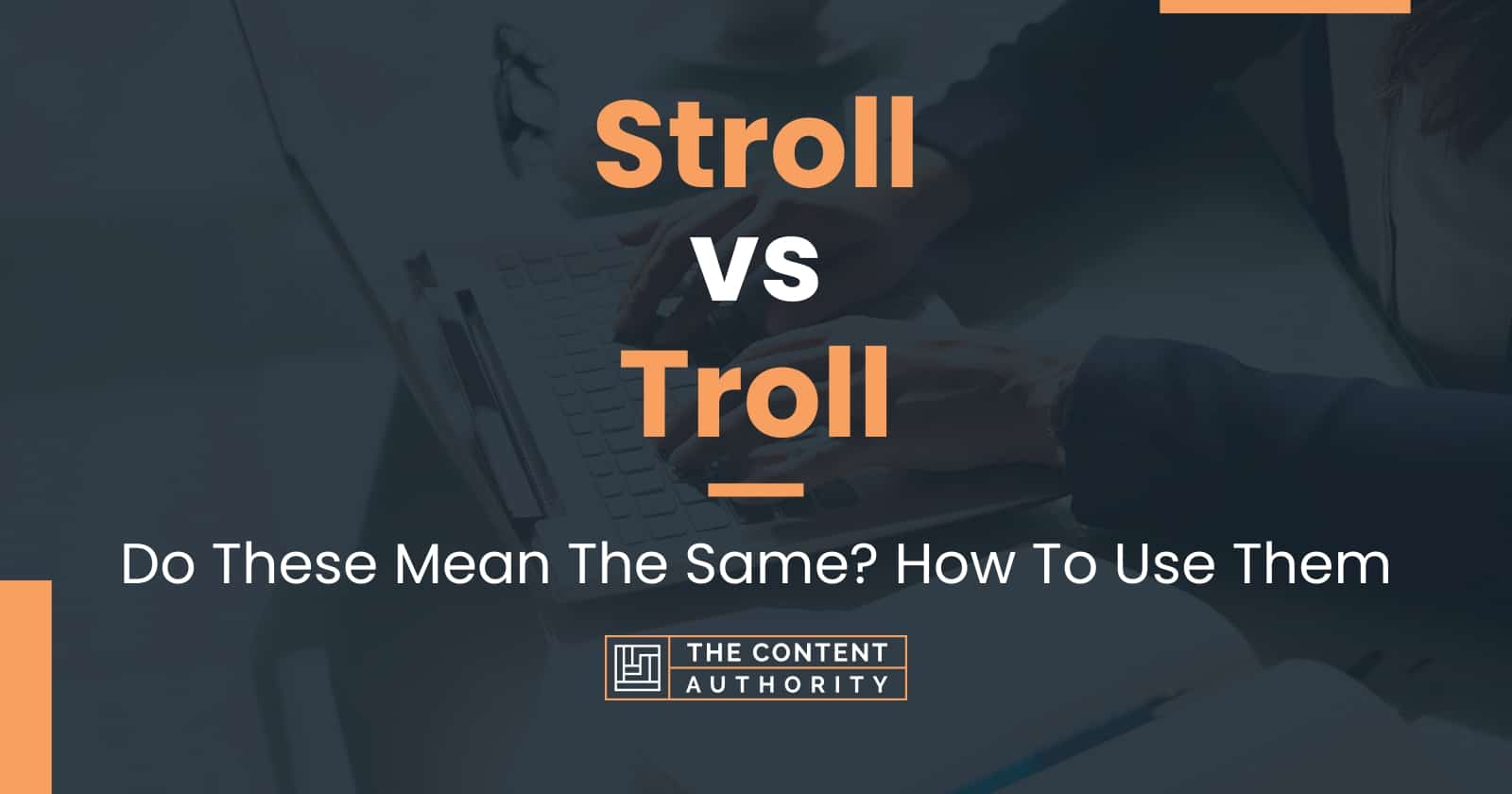 Stroll vs Troll: Do These Mean The Same? How To Use Them