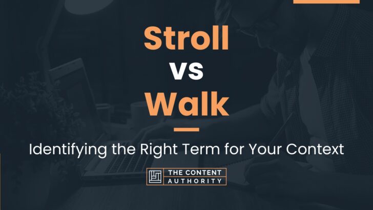 stroll-vs-walk-identifying-the-right-term-for-your-context